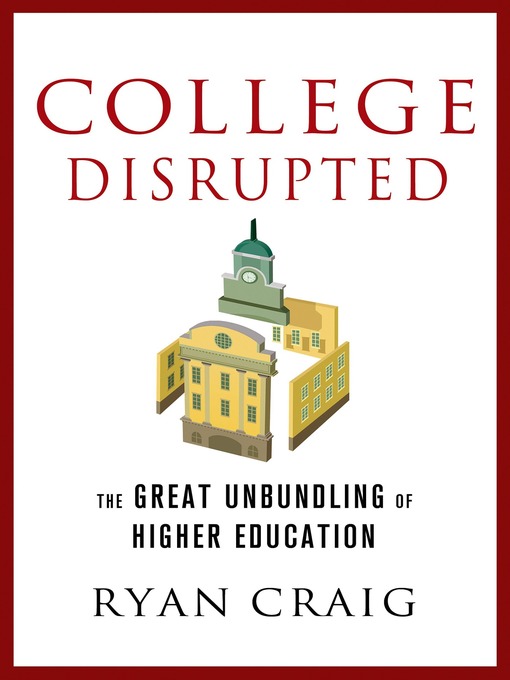 Title details for College Disrupted by Ryan Craig - Wait list